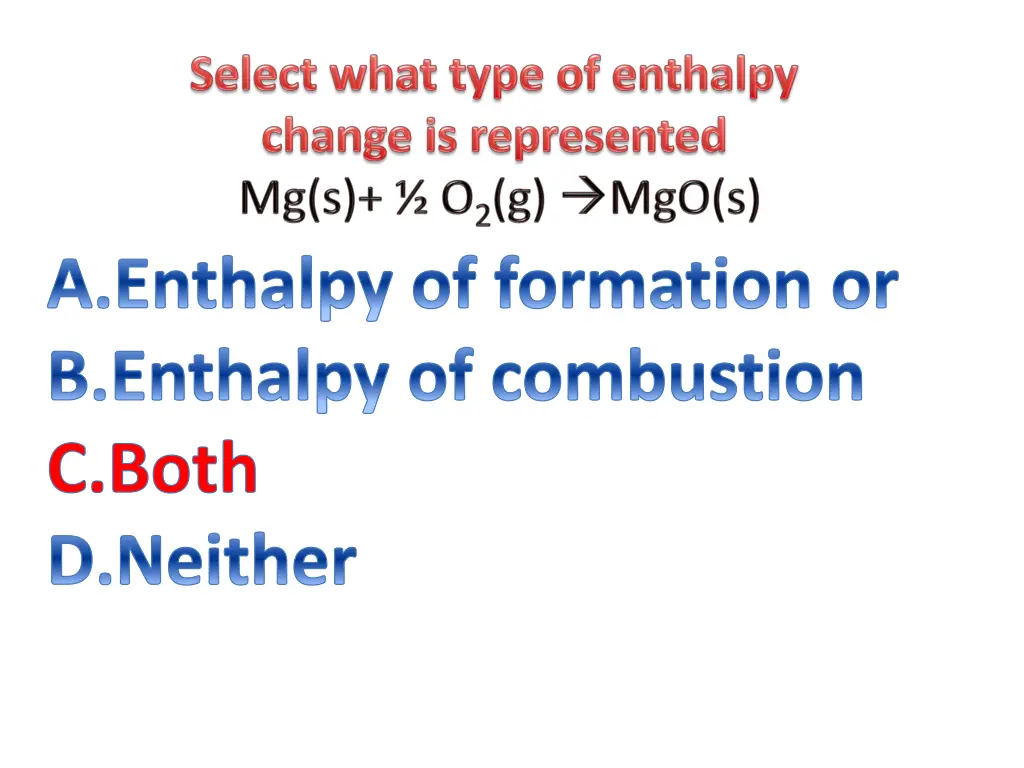 enthalpy of formation or enthalpy of combustion 3