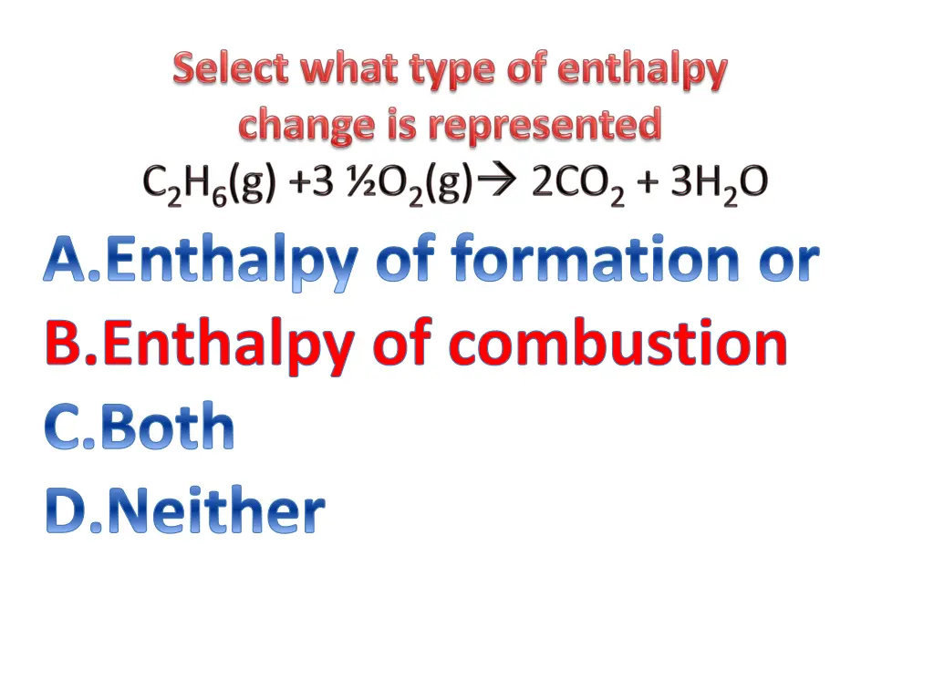 enthalpy of formation or enthalpy of combustion 5