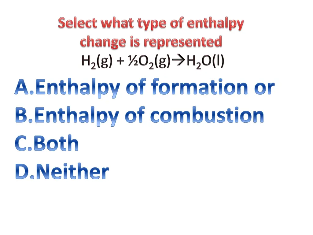 enthalpy of formation or enthalpy of combustion 6