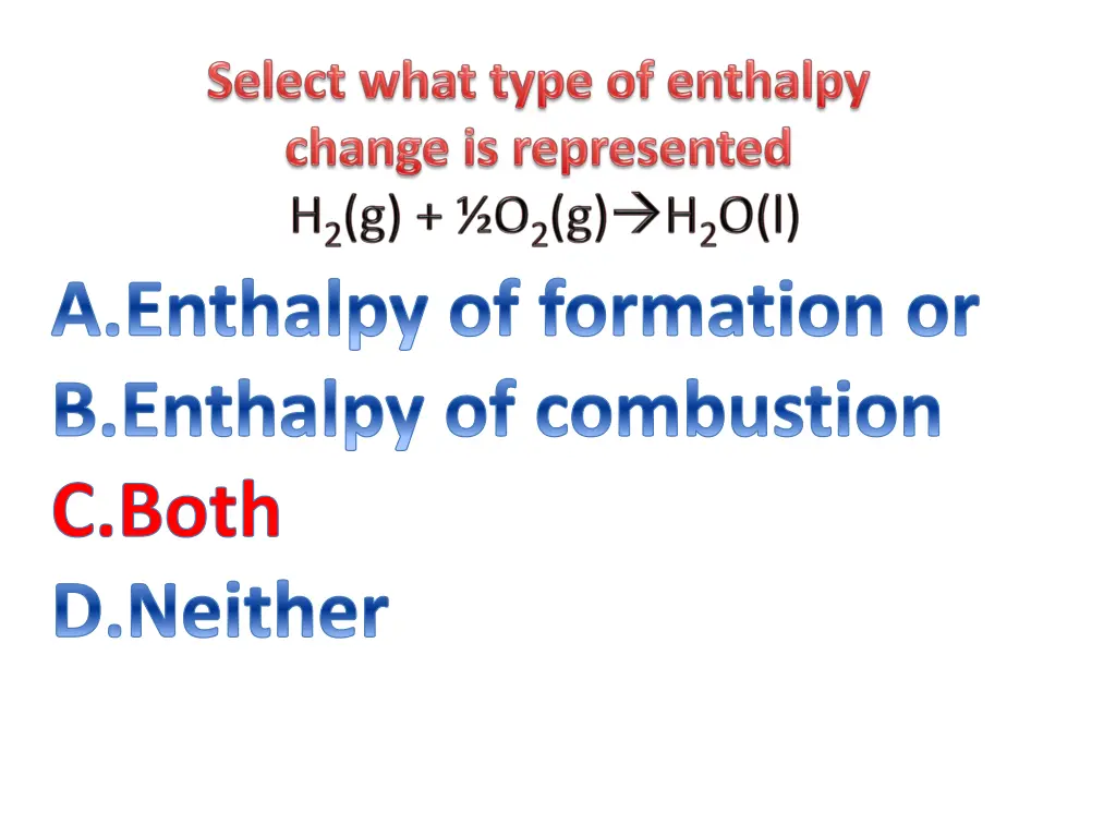 enthalpy of formation or enthalpy of combustion 7