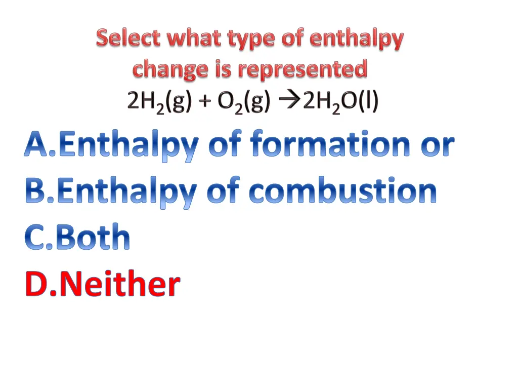 enthalpy of formation or enthalpy of combustion 9