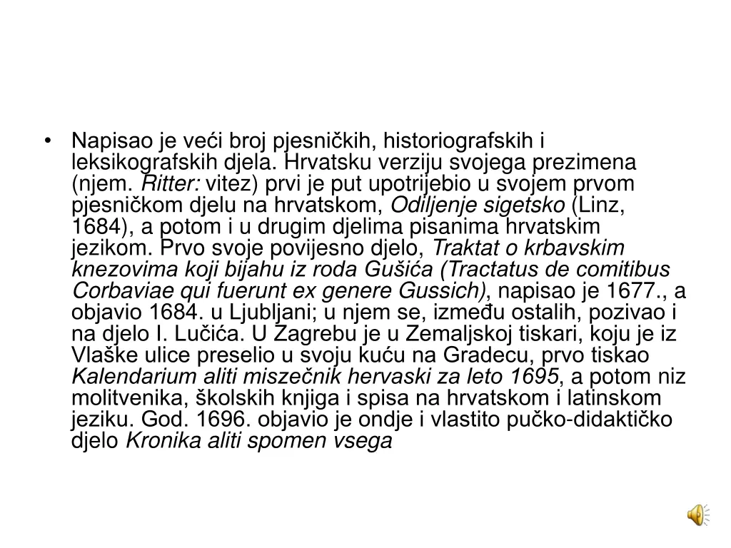 napisao je ve i broj pjesni kih historiografskih