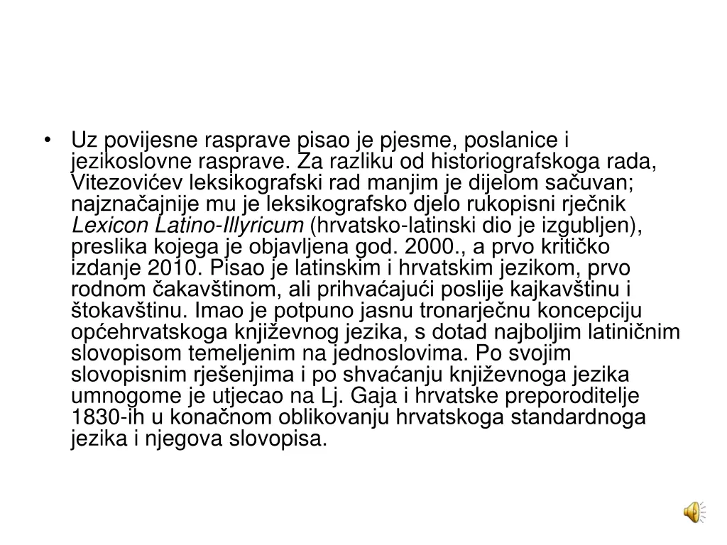 uz povijesne rasprave pisao je pjesme poslanice