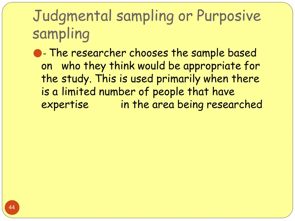 judgmental sampling or purposive sampling