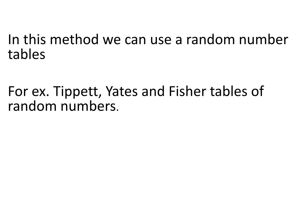 in this method we can use a random number tables