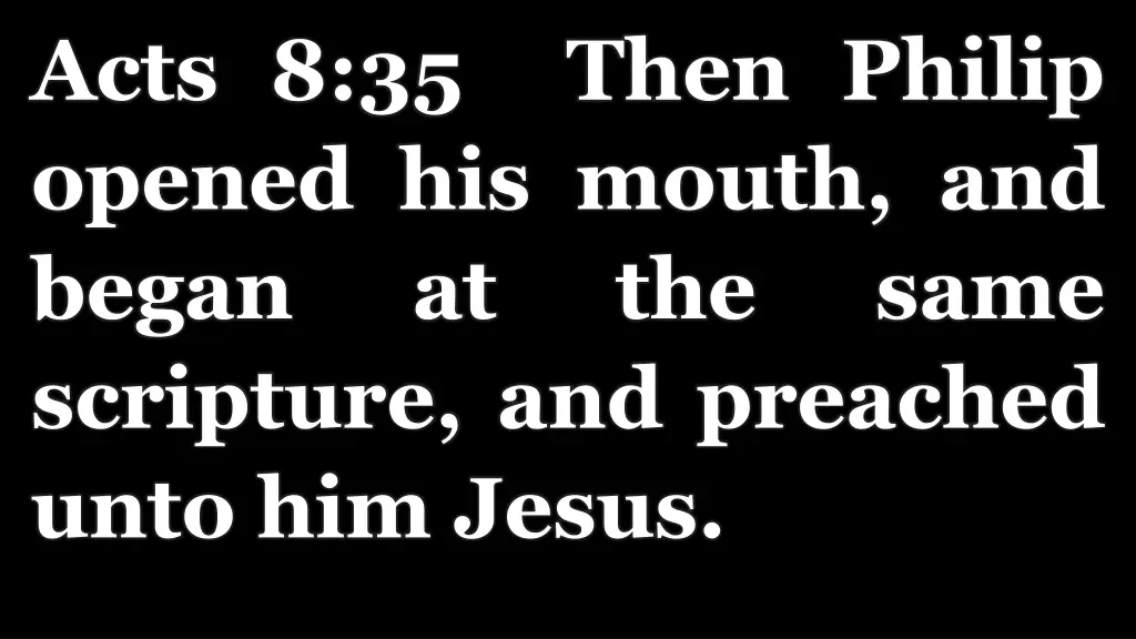 acts 8 35 then philip opened his mouth and began