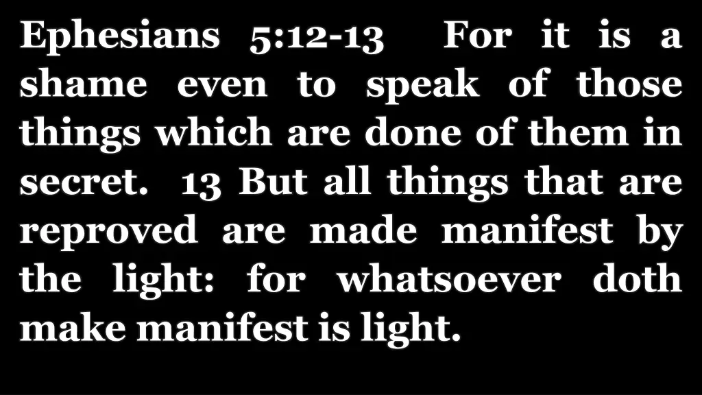 ephesians 5 12 13 for it is a shame even to speak