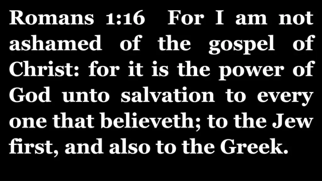 romans 1 16 for i am not ashamed of the gospel