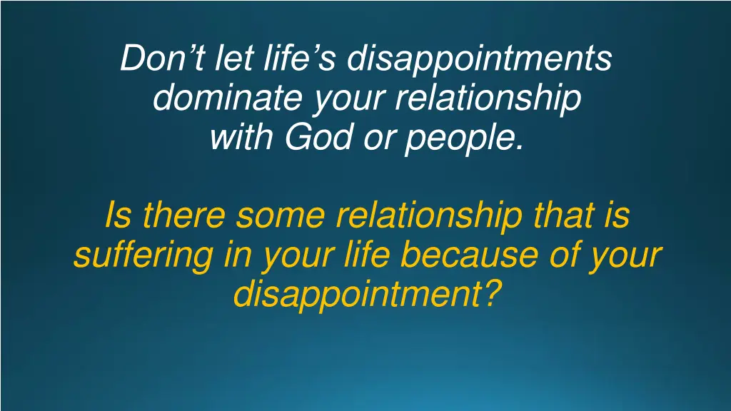 don t let life s disappointments dominate your 1