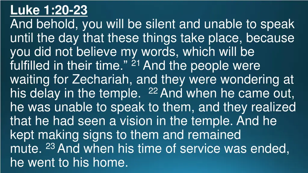 luke 1 20 23 and behold you will be silent