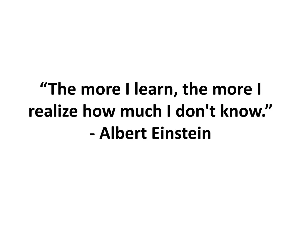 the more i learn the more i realize how much