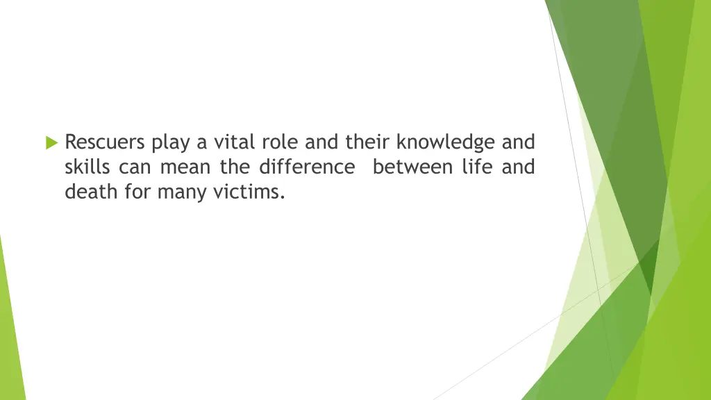 rescuers play a vital role and their knowledge
