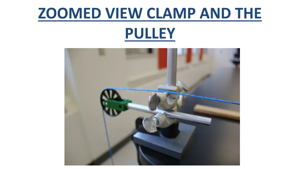 zoomed view clamp and the pulley