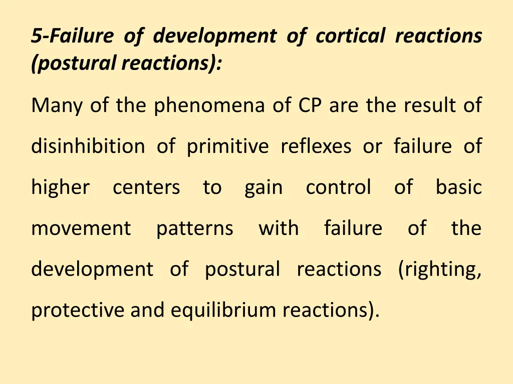 5 failure of development of cortical reactions