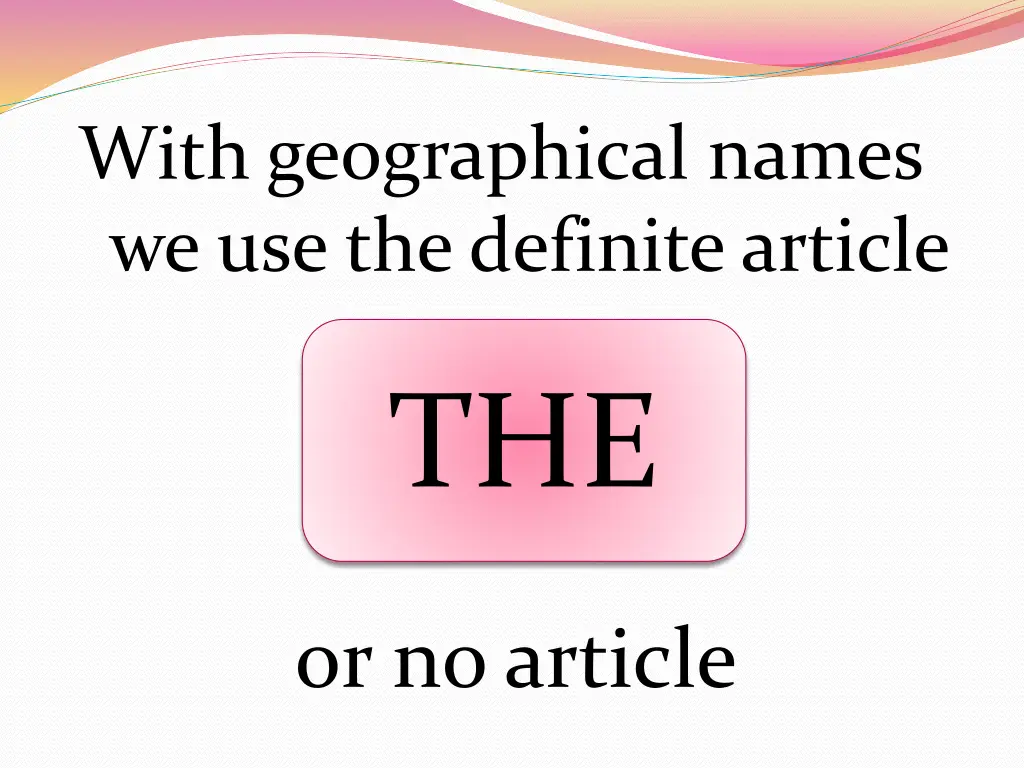 with geographical names we use the definite