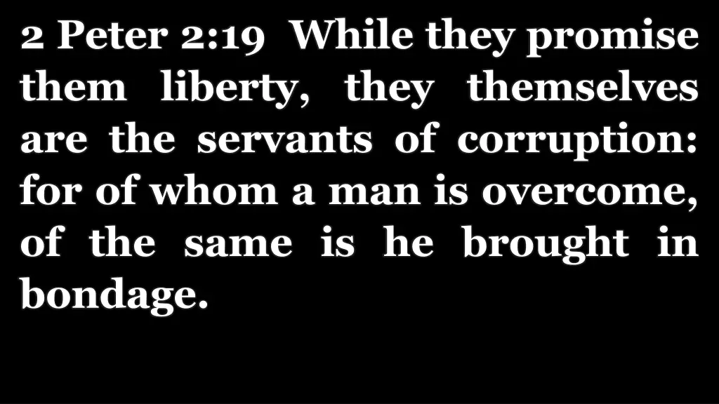 2 peter 2 19 while they promise them liberty they