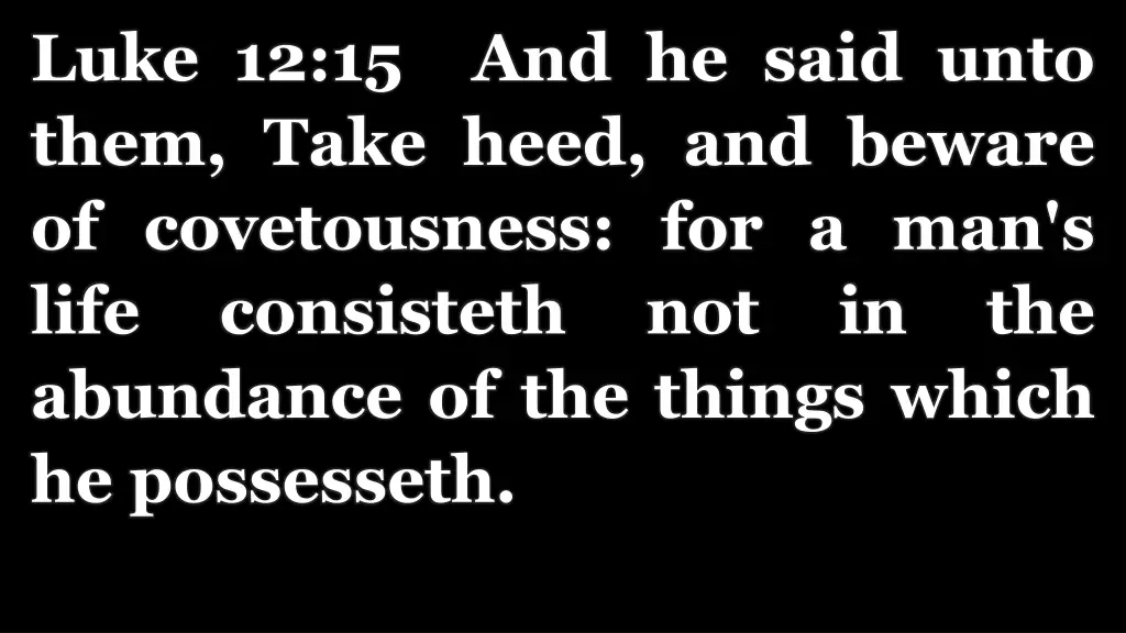 luke 12 15 and he said unto them take heed