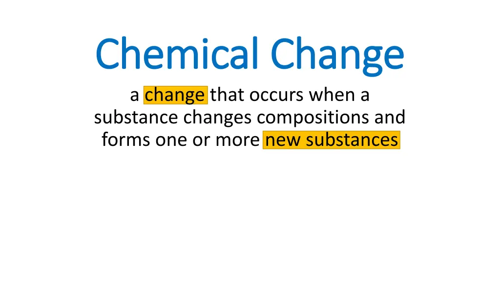 chemical change chemical change a change that
