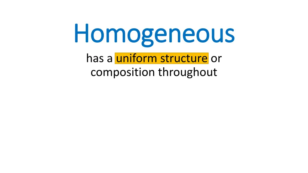 homogeneous homogeneous has a uniform structure