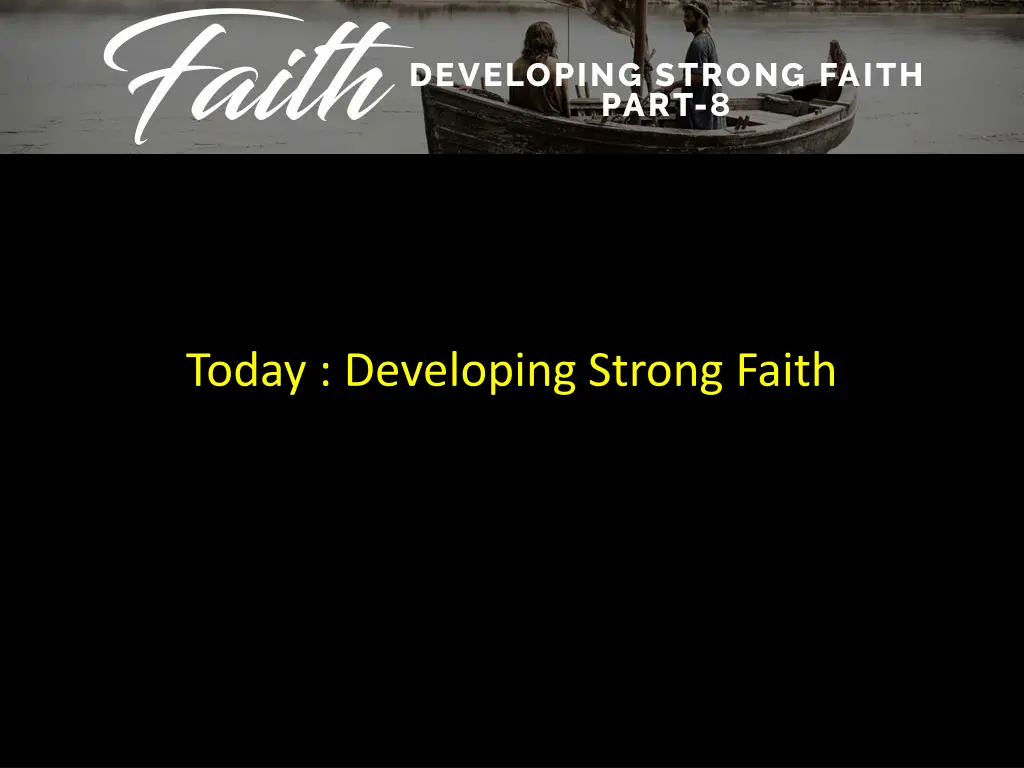 today developing strong faith