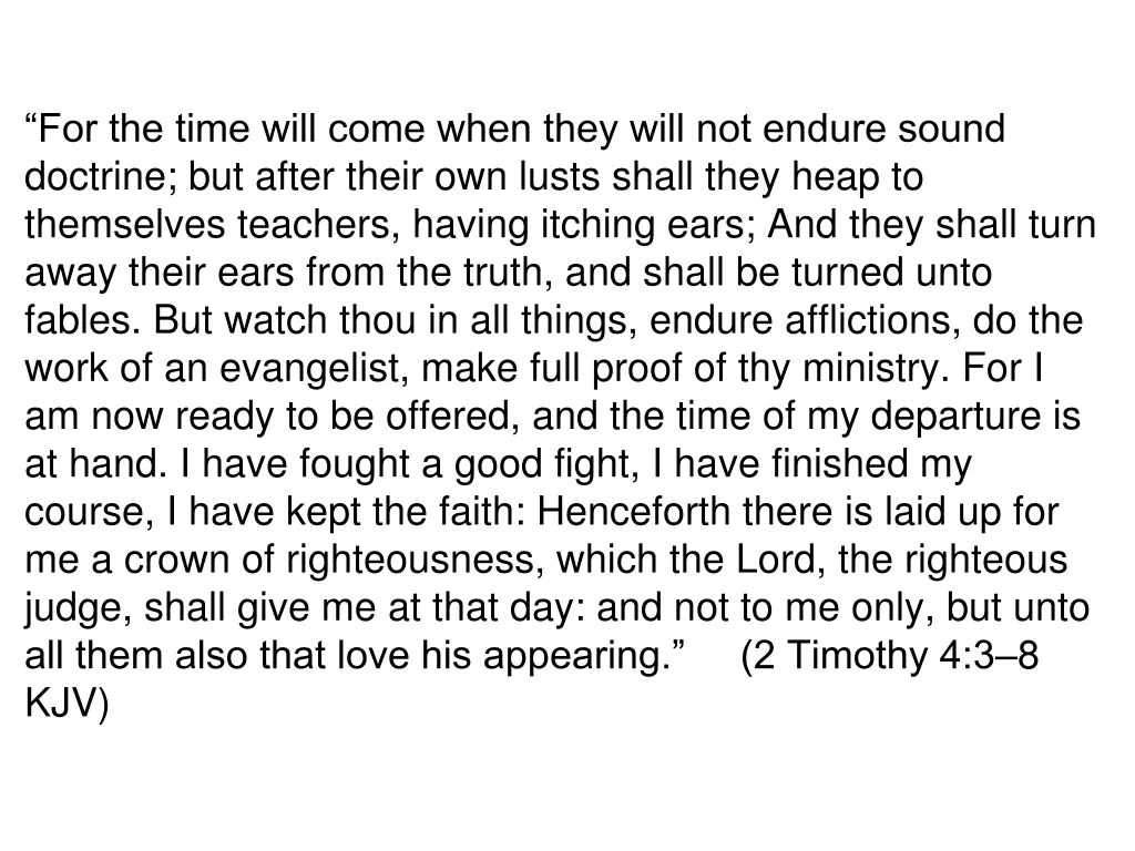 for the time will come when they will not endure