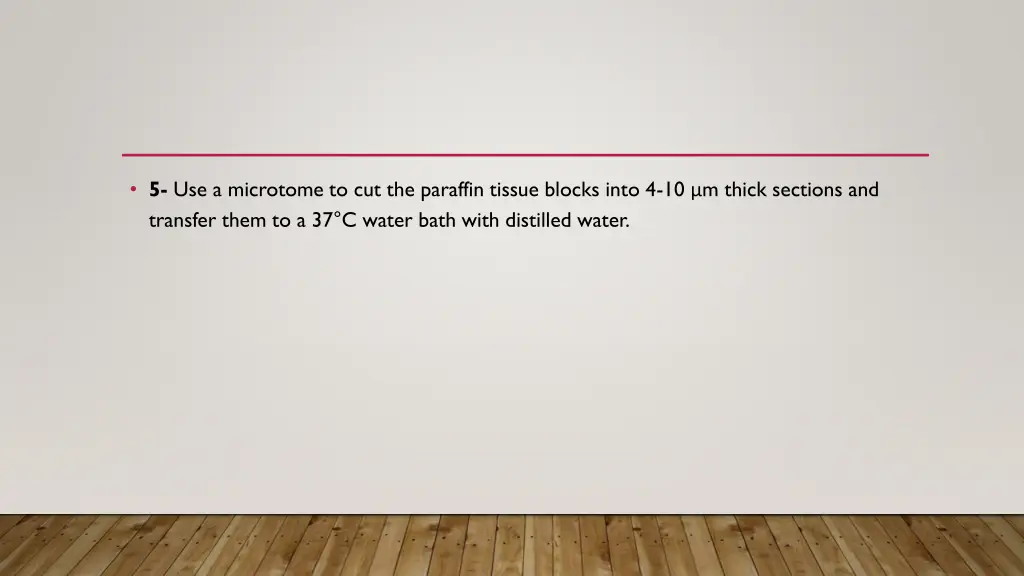 5 use a microtome to cut the paraffin tissue