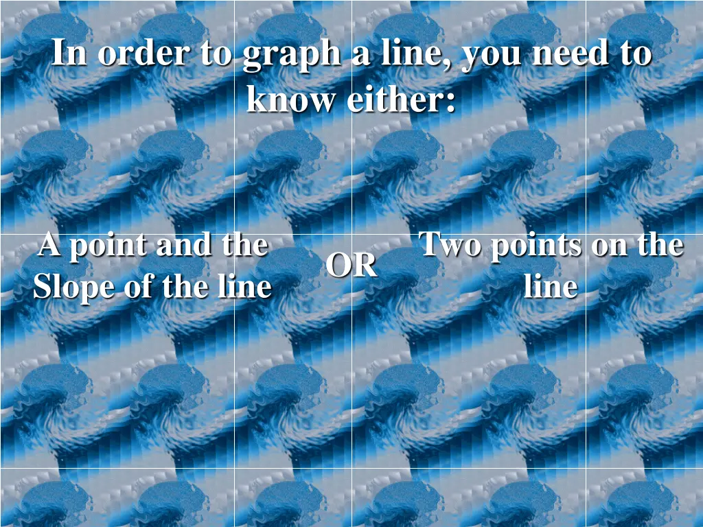 in order to graph a line you need to know either
