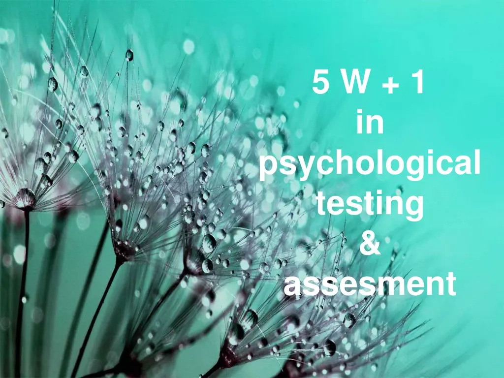 5 w 1 in psychological testing assesment