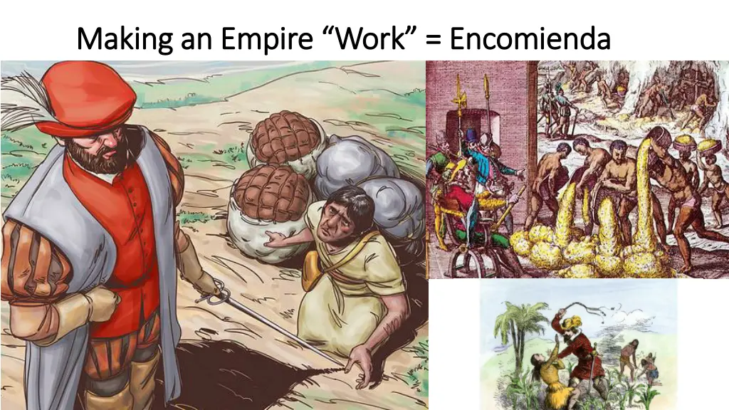 making an empire work encomienda making an empire