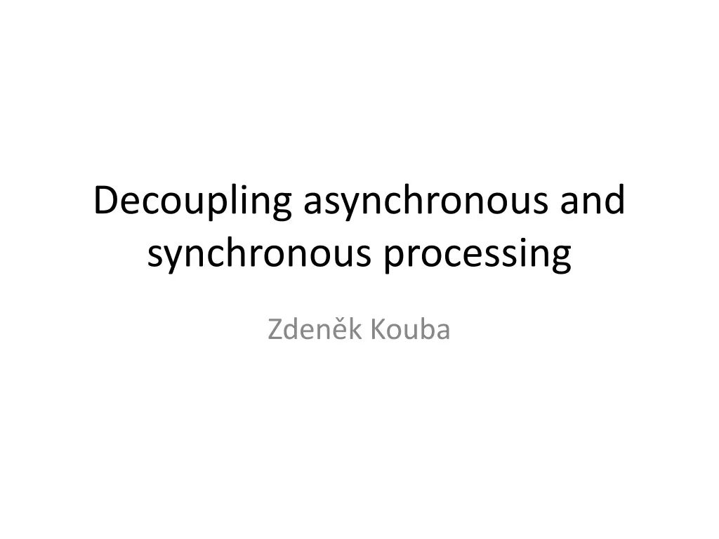 decoupling asynchronous and synchronous processing