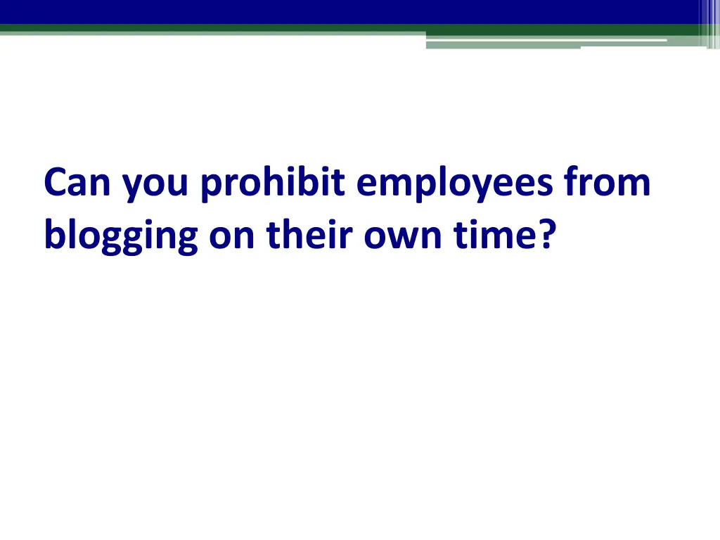 can you prohibit employees from blogging on their