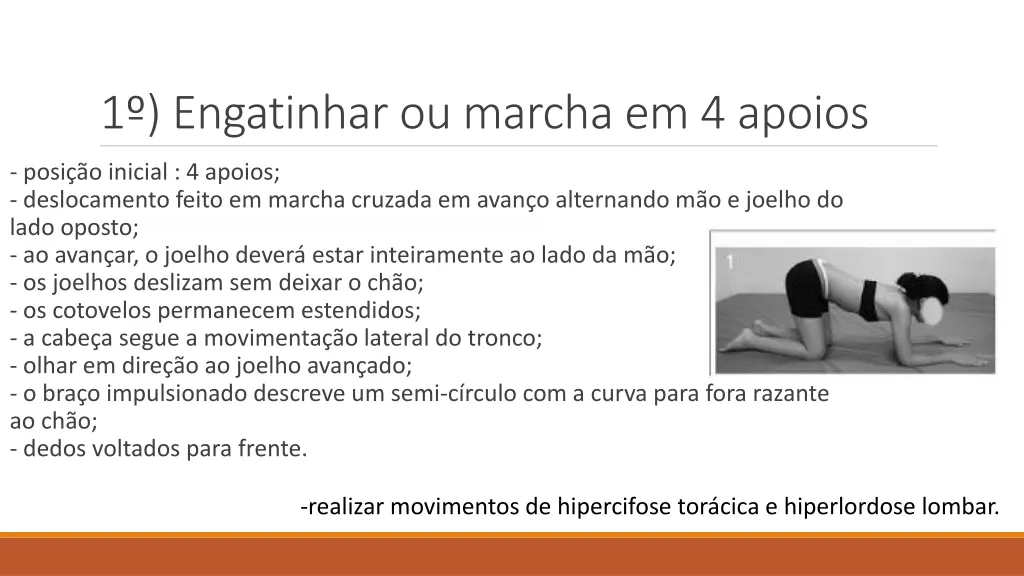 1 engatinhar ou marcha em 4 apoios