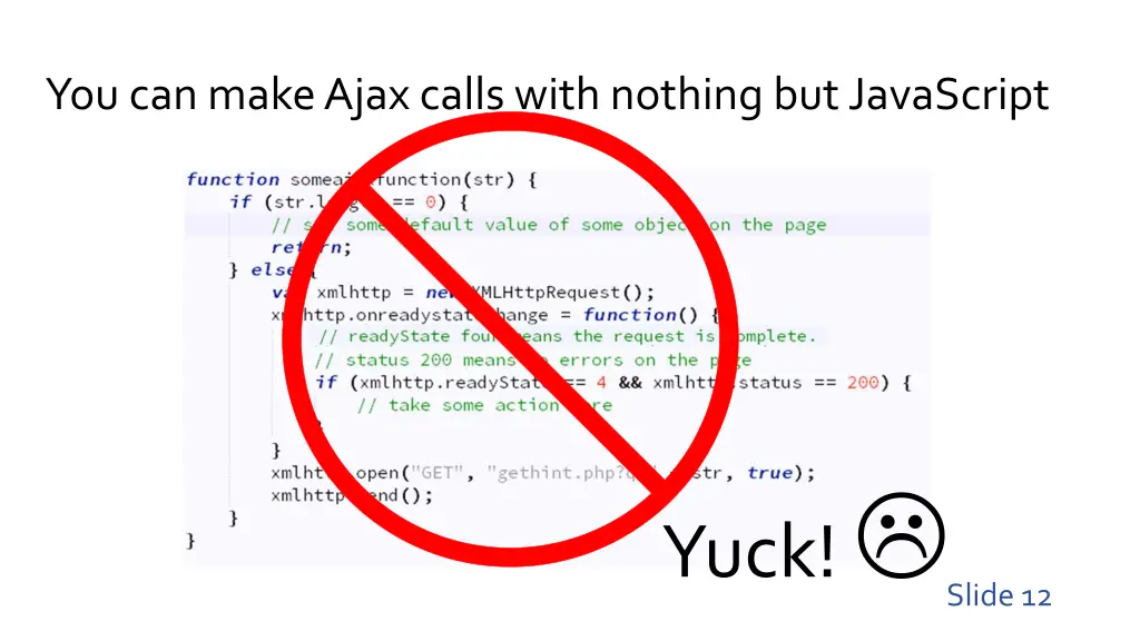 you can make ajax calls with nothing