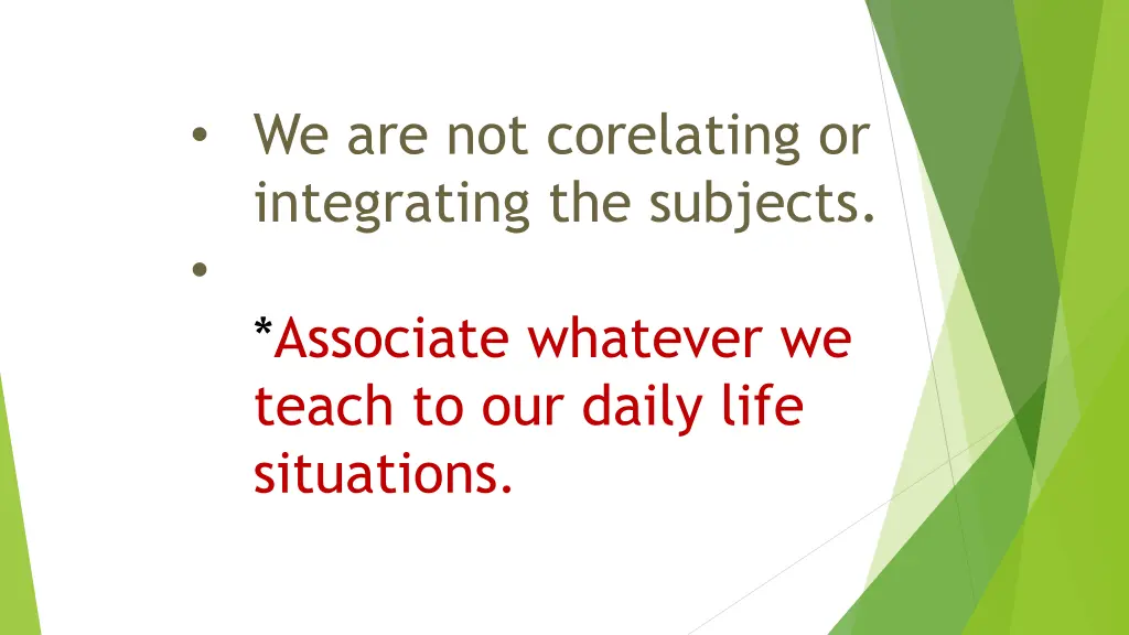 we are not corelating or integrating the subjects