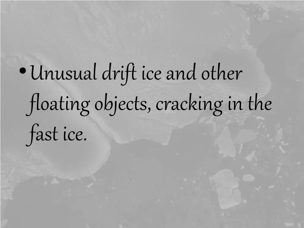 unusual drift ice and other floating objects