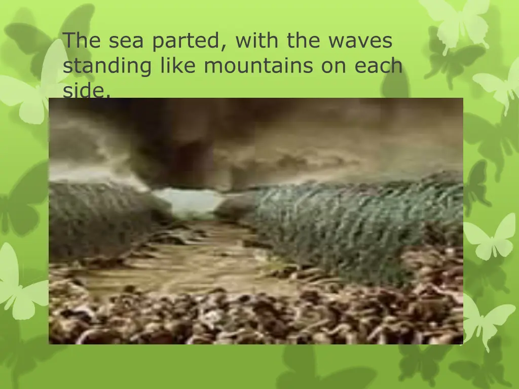 the sea parted with the waves standing like