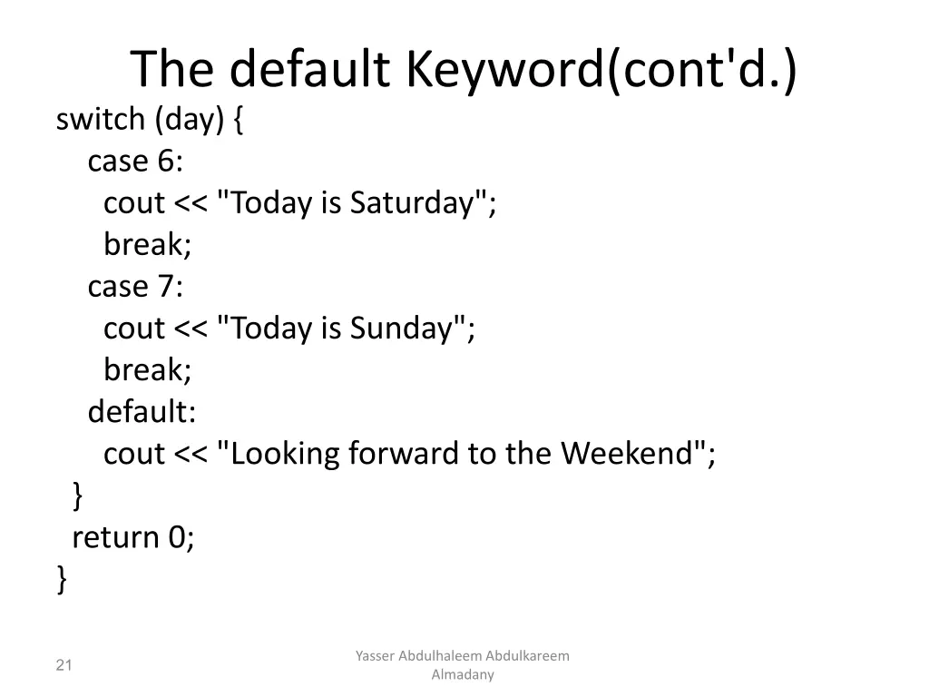 the default keyword cont d switch day case 6 cout