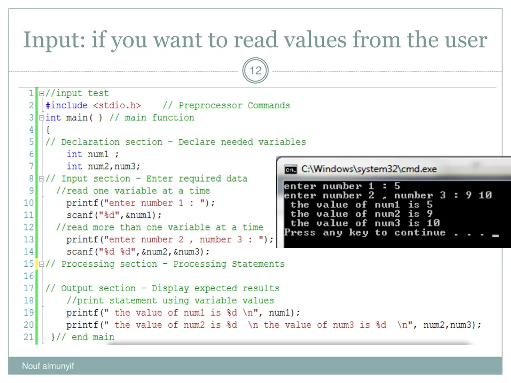 input if you want to read values from the user