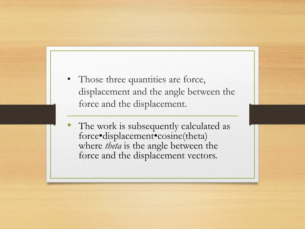 those three quantities are force displacement