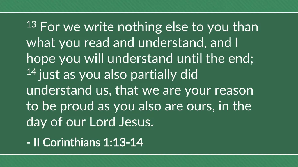 13 for we write nothing else to you than what