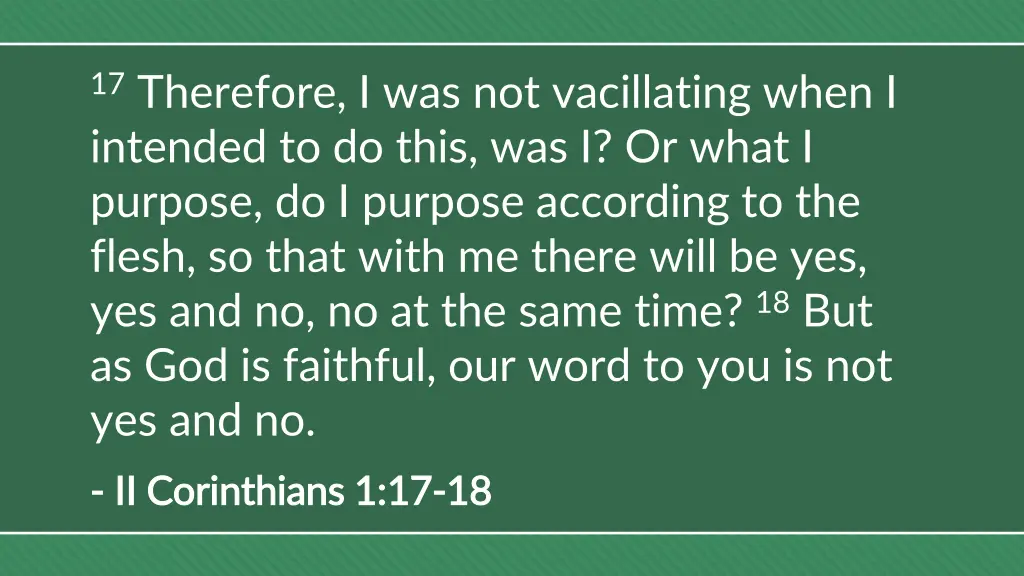 17 therefore i was not vacillating when