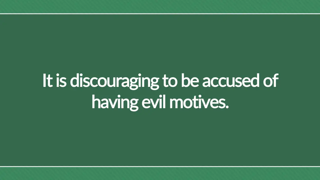 it is discouraging to be accused