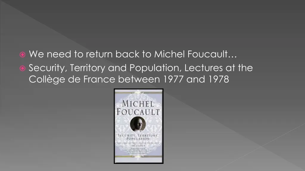 we need to return back to michel foucault