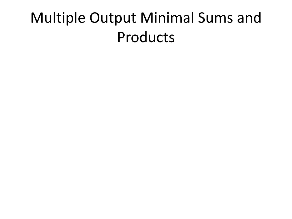 multiple output minimal sums and products
