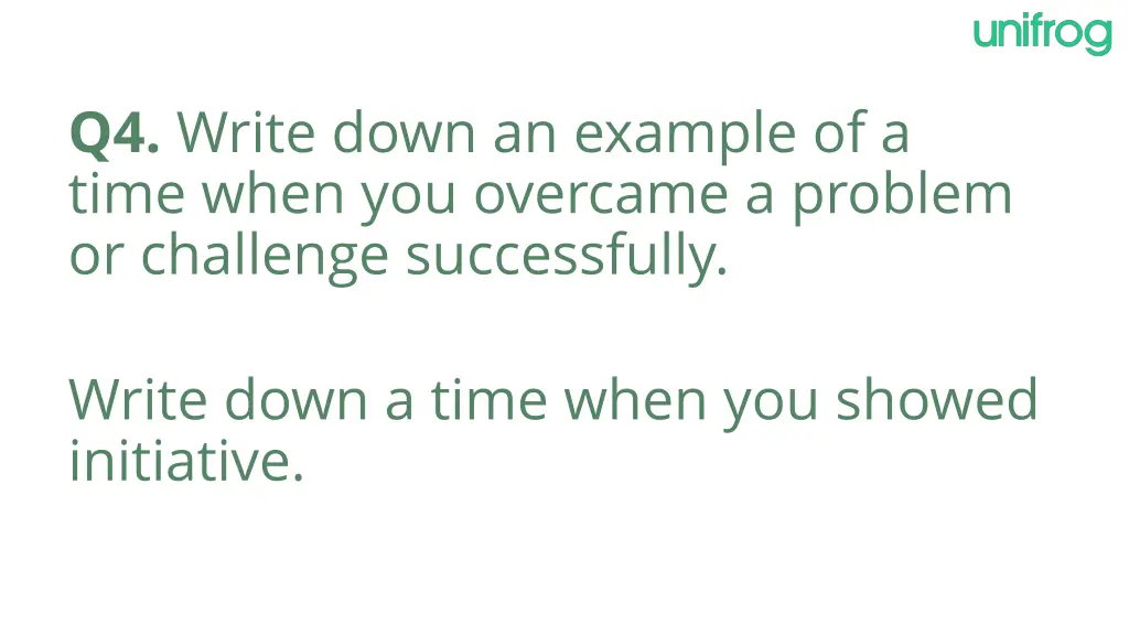 q4 write down an example of a time when