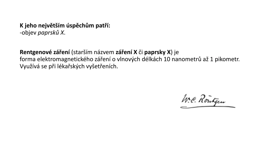 k jeho nejv t m sp ch m pat objev paprsk x