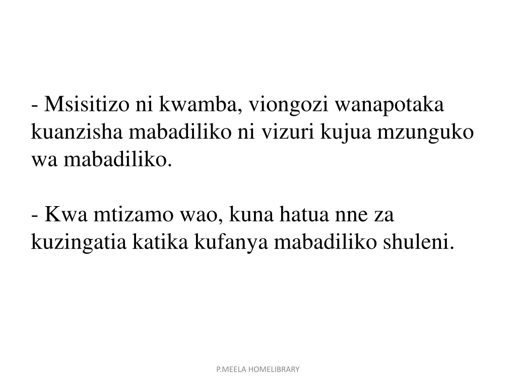 msisitizo ni kwamba viongozi wanapotaka kuanzisha