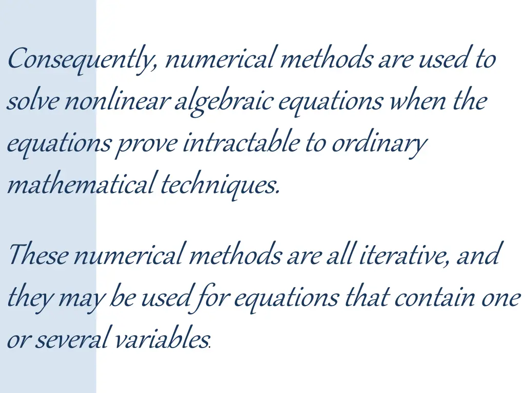 consequently numerical methods are used to solve