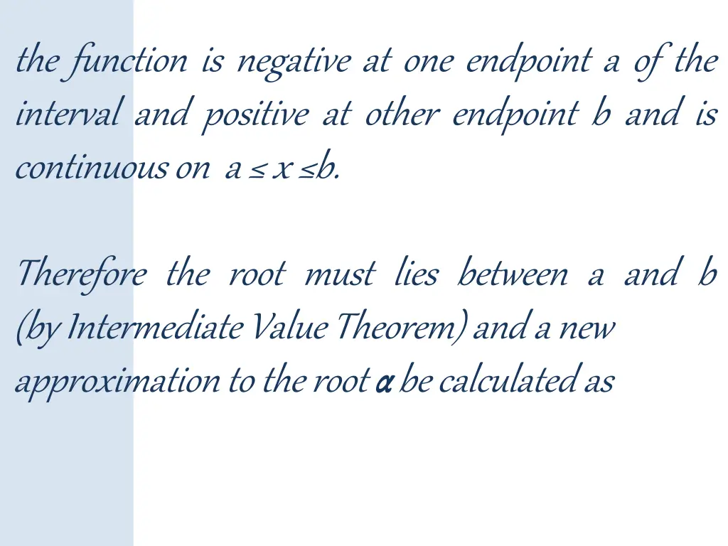 the function is negative at one endpoint
