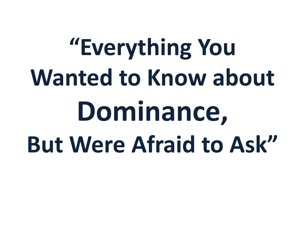everything you wanted to know about dominance
